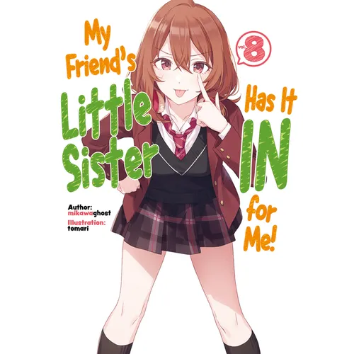 My Friend's Little Sister Has It in for Me! Volume 8 (Light Novel): Volume 8