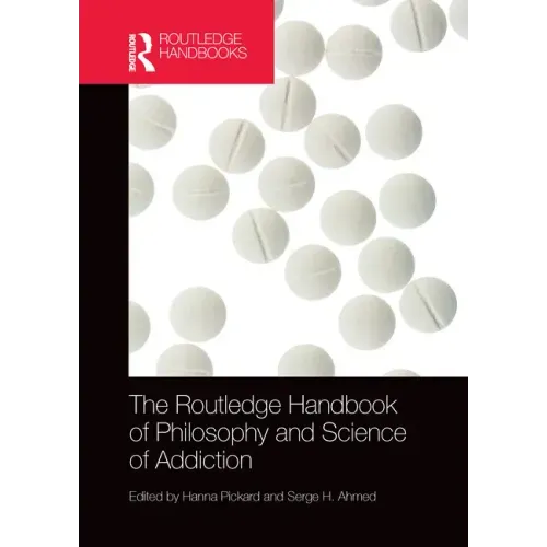 The Routledge Handbook of Philosophy and Science of Addiction