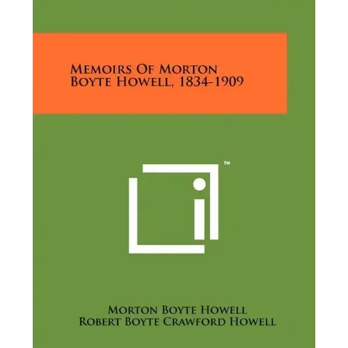 Memoirs Of Morton Boyte Howell, 1834-1909