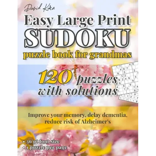 David Karn Easy Large Print Sudoku Puzzle Book for Grandmas: 120 Puzzles With Solutions - Improve your memory, delay dementia, reduce risk of Alzheime