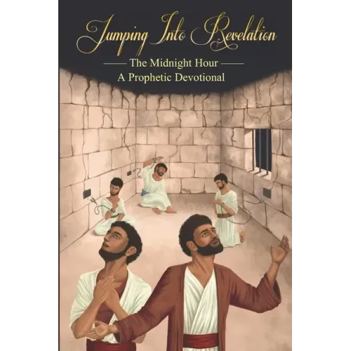 Jumping Into Revelation: The Midnight Hour: A Prophetic Devotional (Black & White Version)