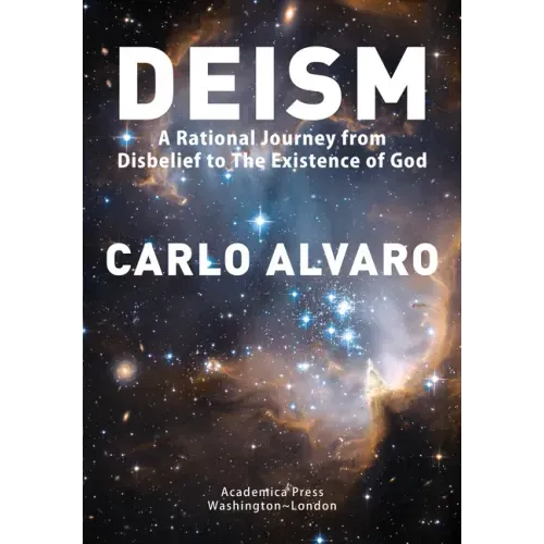 Deism: A Rational Journey from Disbelief to the Existence of God
