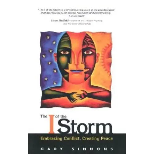 The I of the Storm: Embracing Conflict, Creating Peace