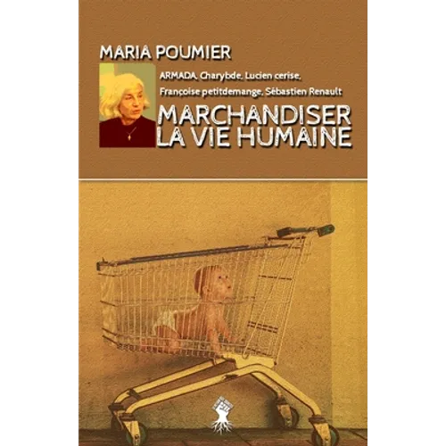 Marchandiser la vie humaine: Nouvelle édition revue et augmentée