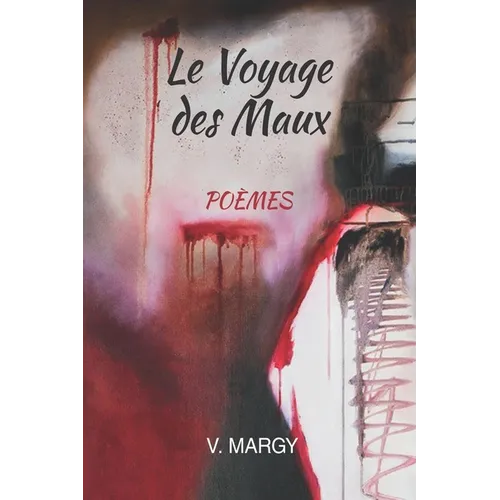 Le Voyage Des Maux: Recueil de poèmes