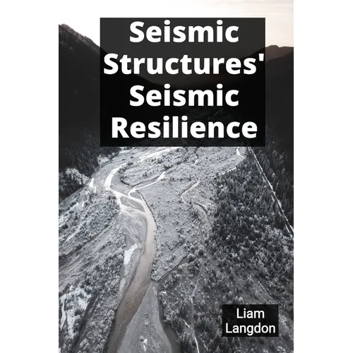 Seismic Structures' Seismic Resilience: Seismic Retrofitting For Enhanced Building Safety