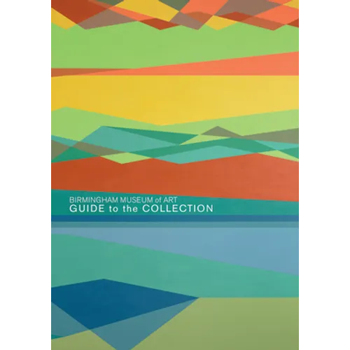 Birmingham Museum of Art: Guide to the Collection