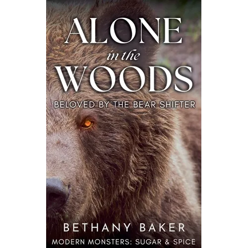 Alone in the Woods: Beloved by the Bear Shifter