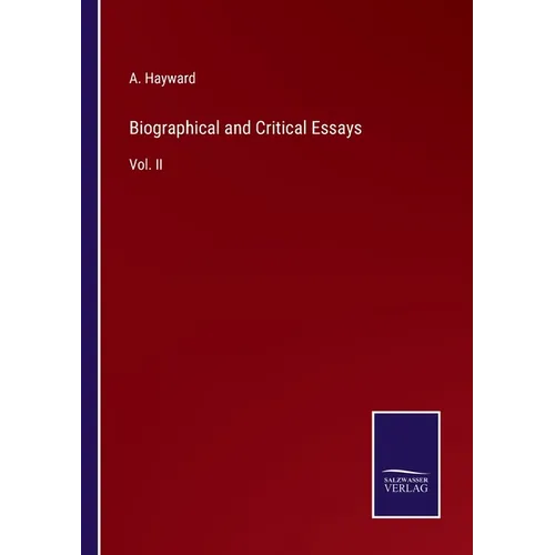 Biographical and Critical Essays: Vol. II