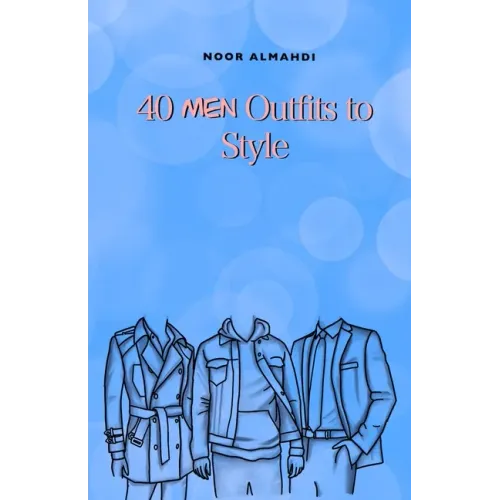 40 Men Outfits to Style: Design Your Style Workbook: Winter, Summer, Fall Outfits and More - Drawing Workbook for Kids, Teens, and Adults