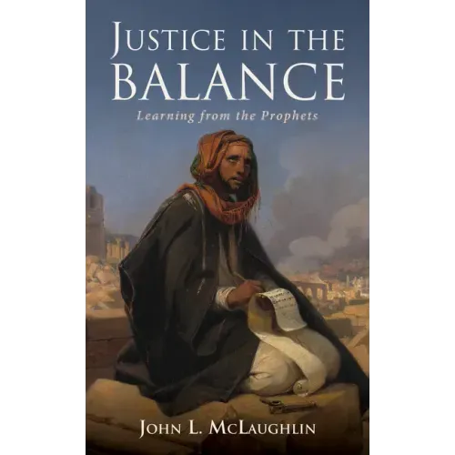 Justice in the Balance: Learning from the Prophets