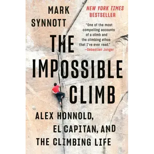 The Impossible Climb: Alex Honnold, El Capitan, and the Climbing Life