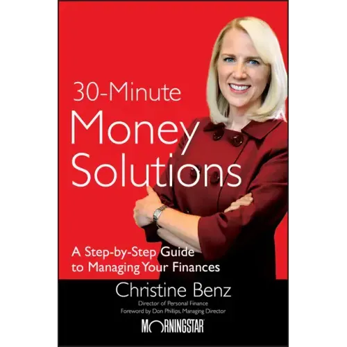 Morningstar's 30-Minute Money Solutions: A Step-By-Step Guide to Managing Your Finances