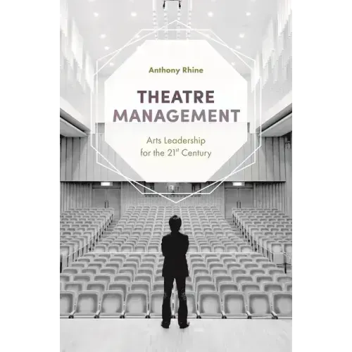 Theatre Management: Arts Leadership for the 21st Century