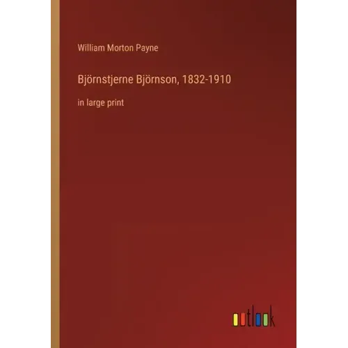 Björnstjerne Björnson, 1832-1910: in large print