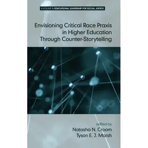 Envisioning Critical Race PRAXIS in Higher Education Through Counter-Storytelling
