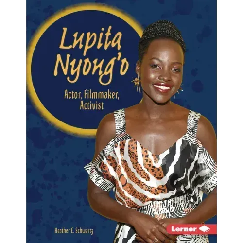 Lupita Nyong'o: Actor, Filmmaker, Activist