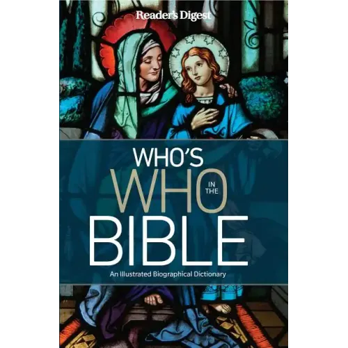 Reader's Digest Who's Who in the Bible: An Illustrated Biographical Dictionary