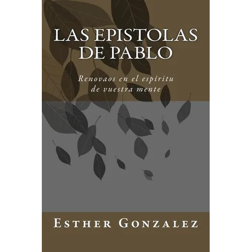 Las Epistolas de Pablo: Renovaos en el espíritu de vuestra mente