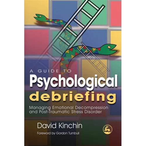 A Guide to Psychological Debriefing: Managing Emotional Decompression and Post-Traumatic Stress Disorder