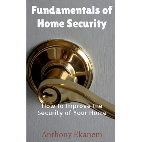 Fundamentals of Home Security: How to Improve the Security of Your Home