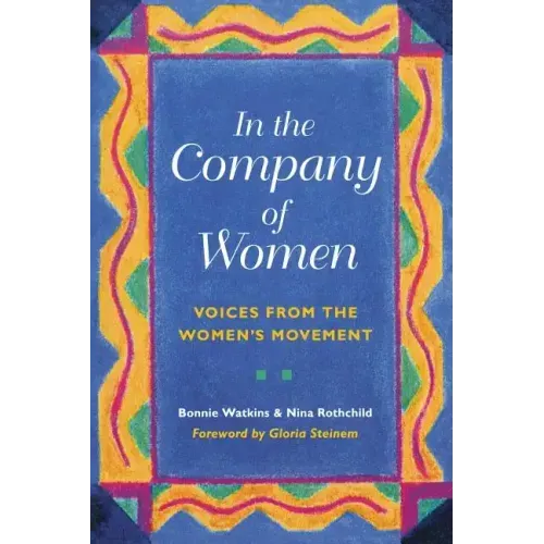 In the Company of Women: Voices from the Women's Movement