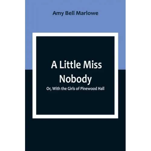 A Little Miss Nobody; Or, With the Girls of Pinewood Hall