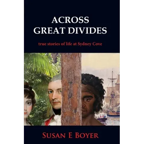 Across Great Divides - True Stories of Life at Sydney Cove