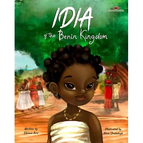 Idia of the Benin Kingdom: An Empowering Book for Girls 4 - 8
