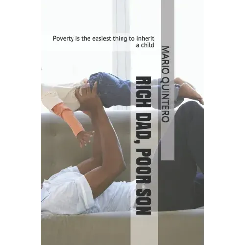 Rich Dad, Poor Son: Poverty is the easiest thing to inherit a child