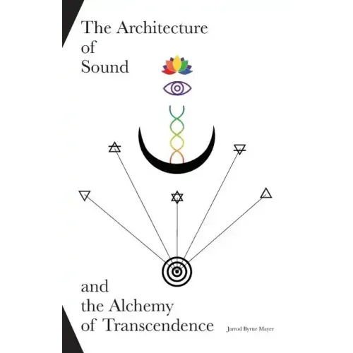 The Architecture of Sound and the Alchemy of Transcendence