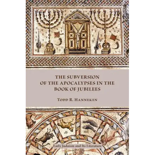 The Subversion of the Apocalypses in the Book of Jubilees