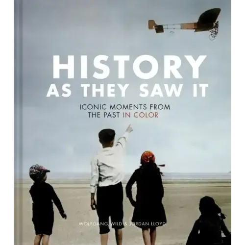 History as They Saw It: Iconic Moments from the Past in Color