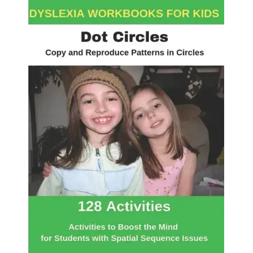 Dyslexia Workbooks for Kids - Dot Circles - Copy and Reproduce Patterns in Circles - Activities to Boost the Mind for Students with Spatial Sequence I