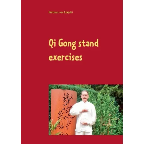 Qi Gong stand exercises: including the 5 animal positions