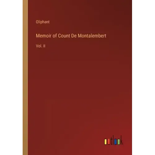 Memoir of Count De Montalembert: Vol. II