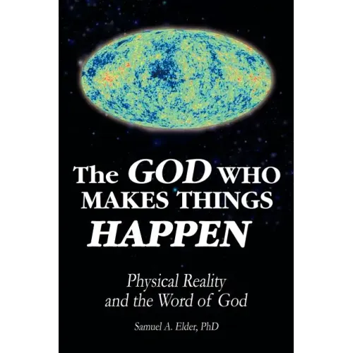 The God Who Makes Things Happen: Physical Reality and the Word of God
