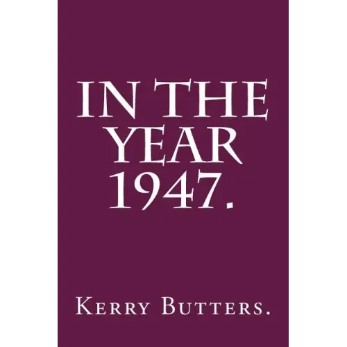 In the Year 1947.