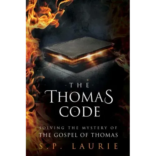 The Thomas Code: Solving the mystery of the Gospel of Thomas
