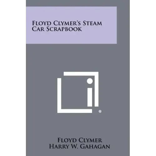 Floyd Clymer's Steam Car Scrapbook