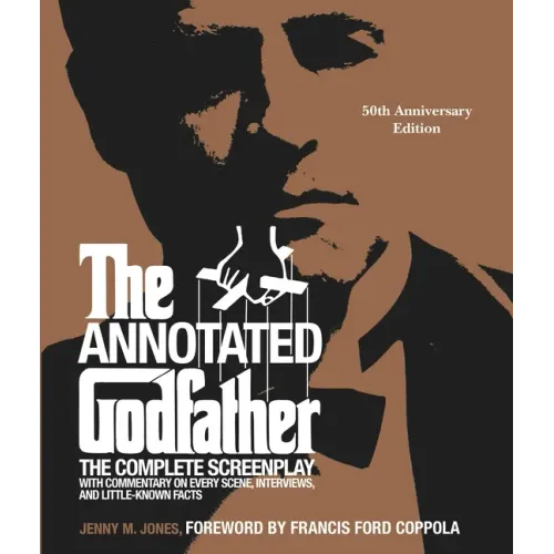 The Annotated Godfather (50th Anniversary Edition): The Complete Screenplay, Commentary on Every Scene, Interviews, and Little-Known Facts