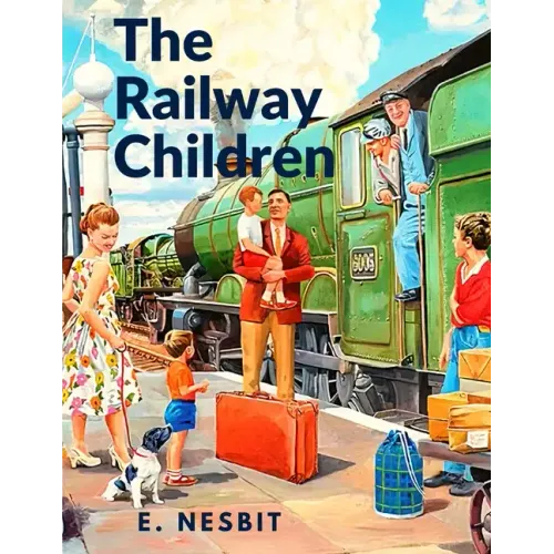 The Railway Children: A Story That has Captivated Generations of Readers
