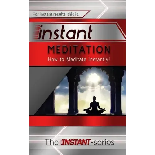Instant Meditation: How to Meditate Instantly!