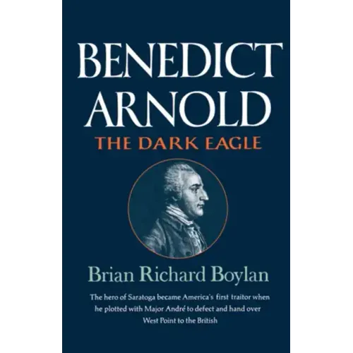 Benedict Arnold: The Dark Eagle
