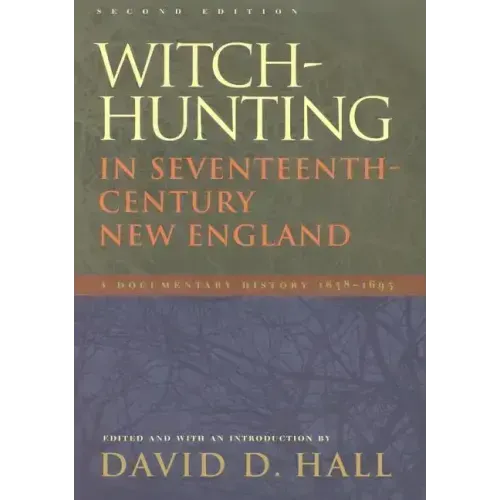 Witch-Hunting in Seventeenth-Century New England: A Documentary History 1638-1693, Second Edition