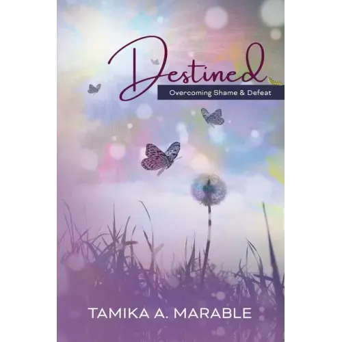 Destined: Overcoming Shame and Defeat