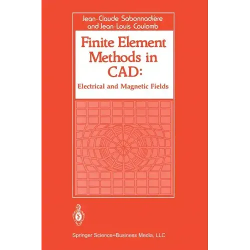 Finite Element Methods in CAD: Electrical and Magnetic Fields