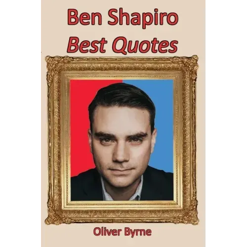 Ben Shapiro: Best Quotes