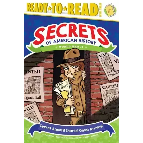 Secret Agents! Sharks! Ghost Armies!: World War II (Ready-To-Read Level 3)