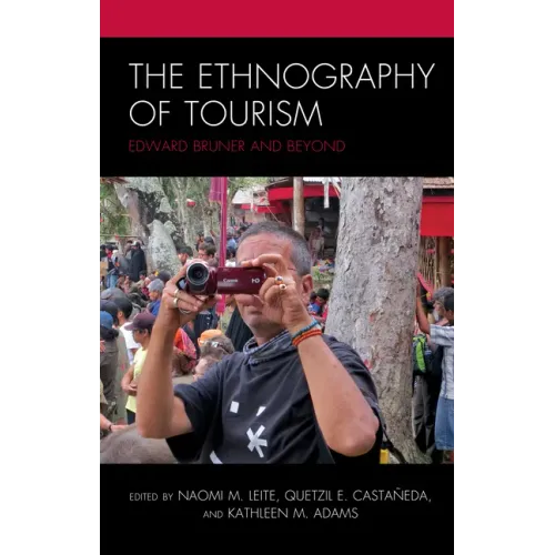 The Ethnography of Tourism: Edward Bruner and Beyond